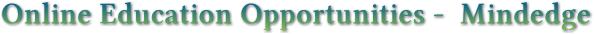 Online Education Opportunities - Mindedge Online Education Opportunities - Mindedge