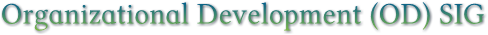 Organizational Development (OD) SIG Organizational Development (OD) SIG